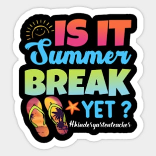 Is It Summer Break Yet Kindergarten Teacher Summer Vacation Sweatshirt Sticker